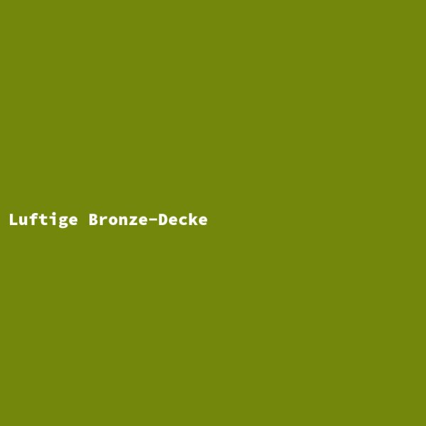 Luftige Bronze-Decke