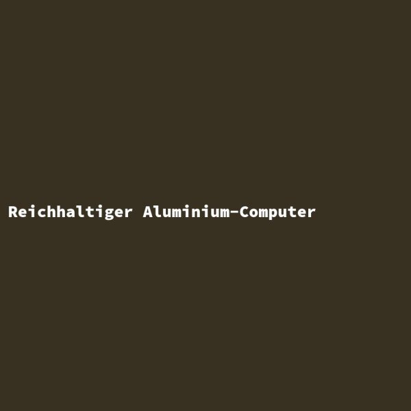 Reichhaltiger Aluminium-Computer