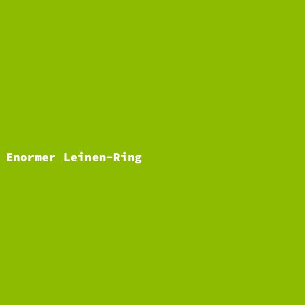 Enormer Leinen-Ring