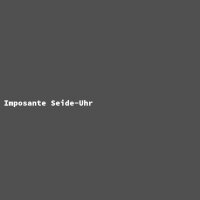 Imposante Seide-Uhr