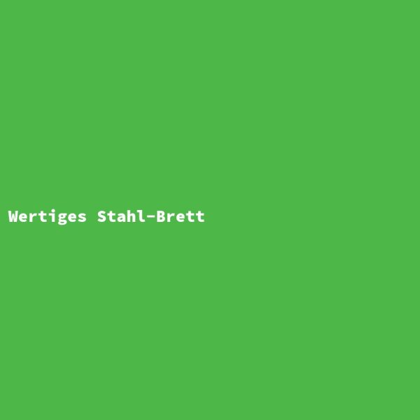 Wertiges Stahl-Brett