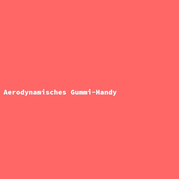 Aerodynamisches Gummi-Handy