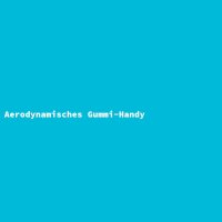 Aerodynamisches Gummi-Handy