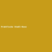 Praktische Stahl-Hose