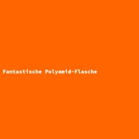 Fantastische Polyamid-Flasche