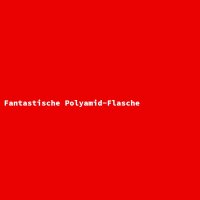 Fantastische Polyamid-Flasche