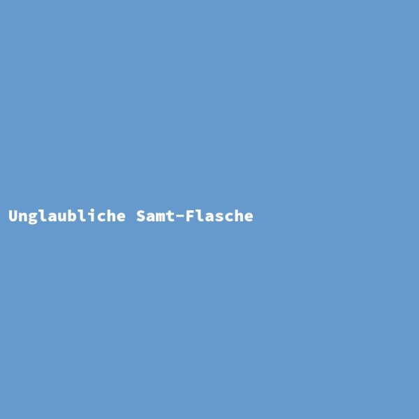 Unglaubliche Samt-Flasche