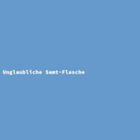 Unglaubliche Samt-Flasche